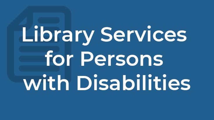 Library Services for Persons with Disabilities