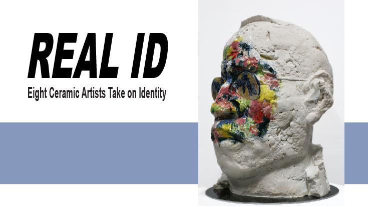 Real ID: Eight Ceramic Artists Take On Identity